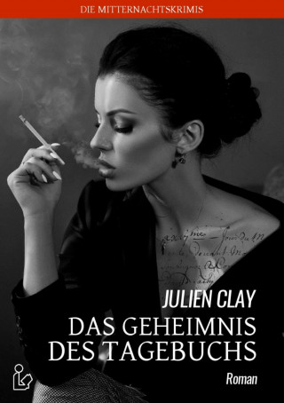 Julien Clay: DAS GEHEIMNIS DES TAGEBUCHS