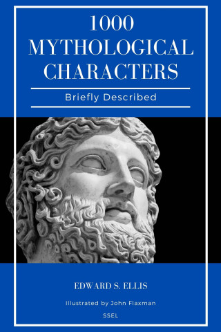 Edward S. Ellis, John Flaxman: 1000 Mythological Characters Briefly Described