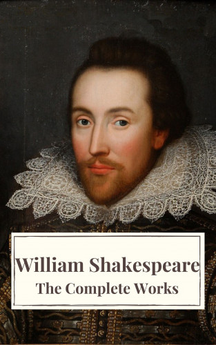 William Shakespeare, Icarsus: The Complete Works of William Shakespeare: Illustrated edition (37 plays, 160 sonnets and 5 Poetry Books With Active Table of Contents)