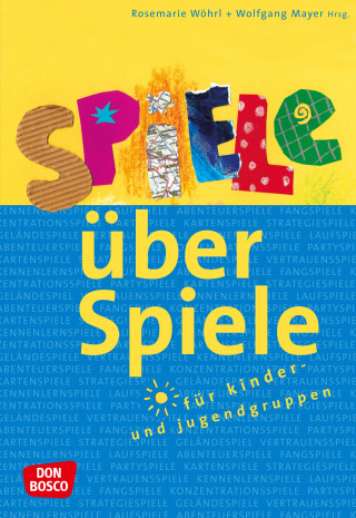 Wolfgang Mayer, Rosemarie Wöhrl: Spiele über Spiele für Kinder- und Jugendgruppen - eBook