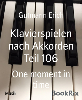 Gutmann Erich: Klavierspielen nach Akkorden Teil 106