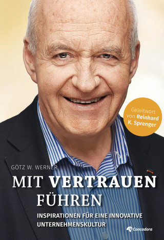 Götz W. Werner: Mit Vertrauen führen