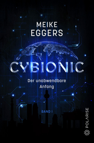 Meike Eggers: Cybionic – Der unabwendbare Anfang 