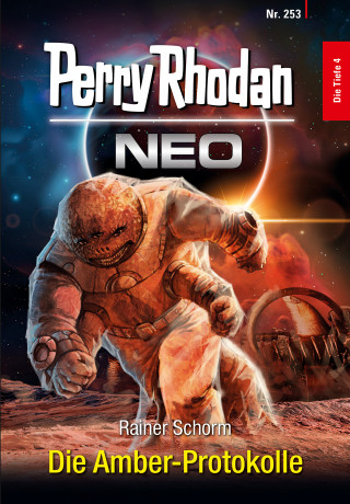 Rainer Schorm: Perry Rhodan Neo 253: Die Amber-Protokolle