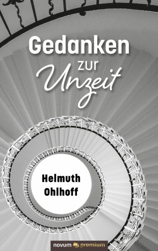 Helmuth Ohlhoff: Gedanken zur Unzeit