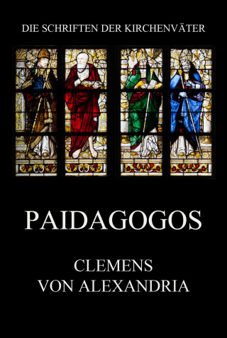 Clemens von Alexandria: Paidagogos