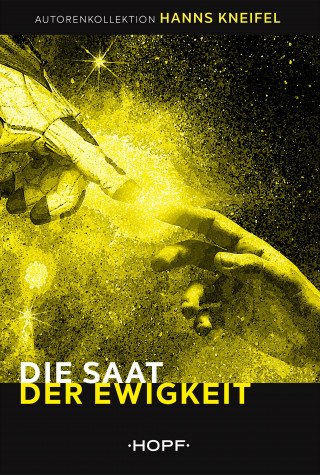 Hanns Kneifel: Die Saat der Ewigkeit