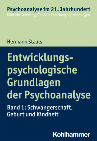 Hermann Staats: Entwicklungspsychologische Grundlagen der Psychoanalyse