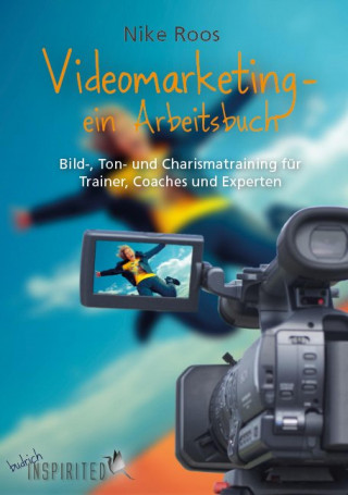 Nike Roos: Videomarketing – ein Arbeitsbuch