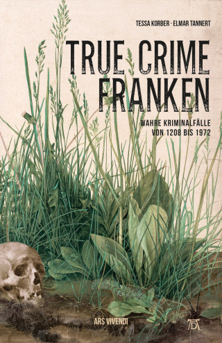 Tessa Korber, Elmar Tannert: True Crime Franken (eBook)