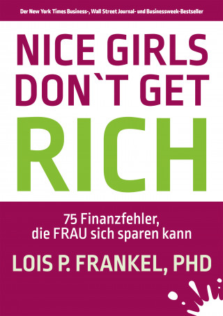 Lois P. Frankel: NICE GIRLS DON'T GET RICH