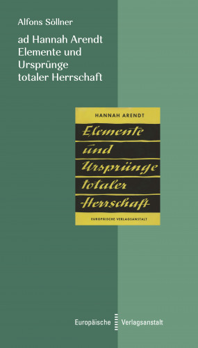 Alfons Söllner: ad Hannah Arendt - Elemente und Ursprünge totaler Herrschaft