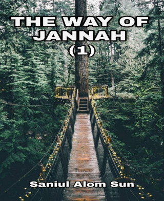Saniul Alom Sun: The Way Of Jannah (1)