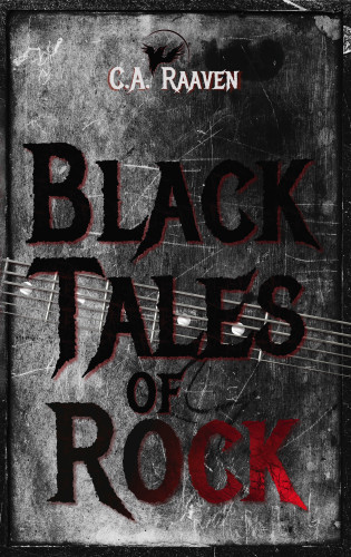 C. A. Raaven: Black Tales of Rock