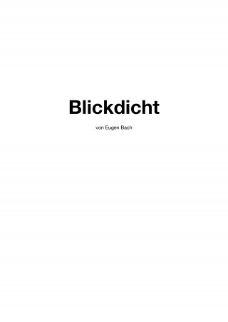 Eugen Bach: Blickdicht