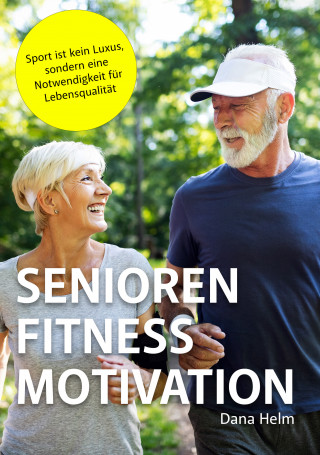 Dana Helm: SENIOREN FITNESS MOTIVATION