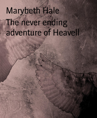 Marybeth Hale: The never ending adventure of Heavell