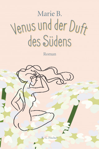 Marie B.: Venus und der Duft des Südens