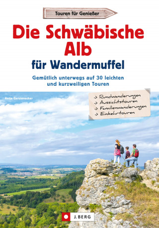 Antje Gerstenecker: Die Schwäbische Alb für Wandermuffel