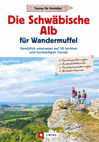 Antje Gerstenecker: Die Schwäbische Alb für Wandermuffel