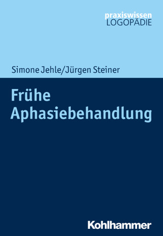 Simone Jehle, Jürgen Steiner: Frühe Aphasiebehandlung