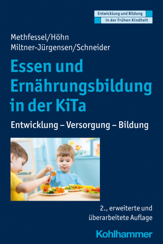 Barbara Methfessel, Kariane Höhn, Barbara Miltner-Jürgensen, Katja Schneider: Essen und Ernährungsbildung in der KiTa