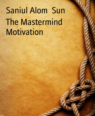 Saniul Alom Sun: The Mastermind Motivation