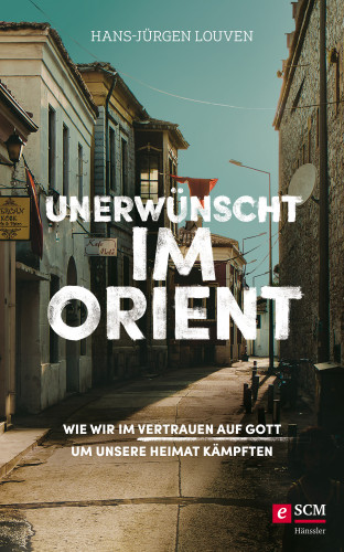 Hans-Jürgen Louven: Unerwünscht im Orient