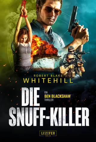 Robert Blake Whitehill: DIE SNUFF-KILLER