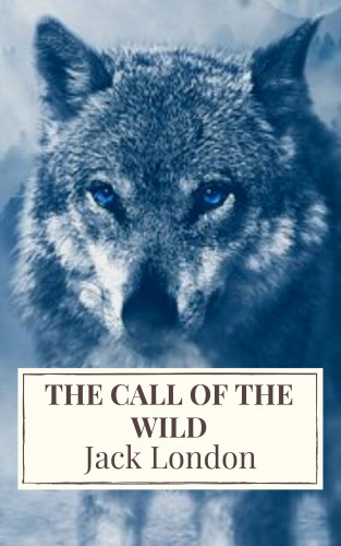 Jack London, Icarsus: The Call of the Wild: The Original Classic Novel