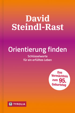 David Steindl-Rast: Orientierung finden