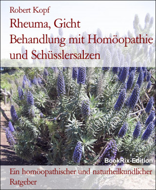 Robert Kopf: Rheuma, Gicht Behandlung mit Homöopathie und Schüsslersalzen
