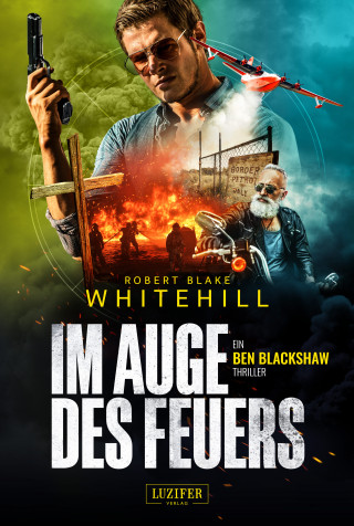Robert Blake Whitehill: IM AUGE DES FEUERS