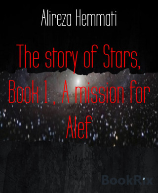 Alireza Hemmati: The story of Stars, Book 1 , A mission for Alef