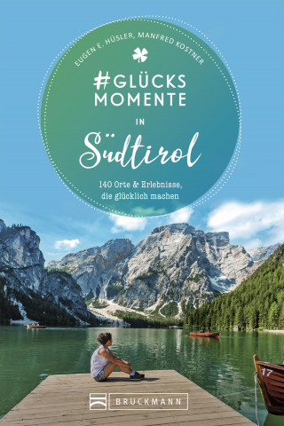 Eugen E. Hüsler, Manfred Kostner: #Glücksmomente in Südtirol