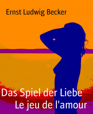 Ernst Ludwig Becker: Das Spiel der Liebe Le jeu de l'amour