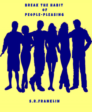FRANKLIN S.R.: BREAK THE HABIT OF PEOPLE-PLEASING
