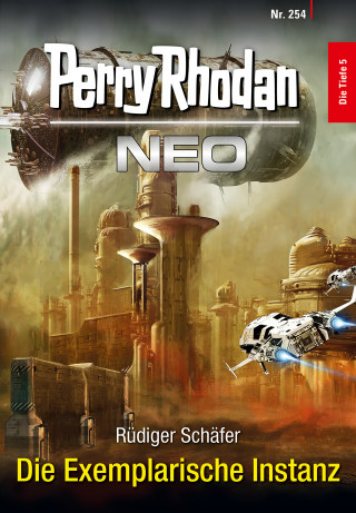 Rüdiger Schäfer: Perry Rhodan Neo 254: Die Exemplarische Instanz