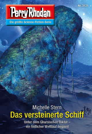 Michelle Stern: Perry Rhodan 3121: Das versteinerte Schiff