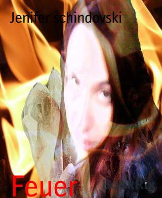 Jenifer schindovski: Feuer