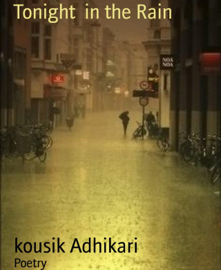 kousik Adhikari: Tonight in the Rain