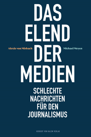 Alexis von Mirbach, Michael Meyen: Das Elend der Medien