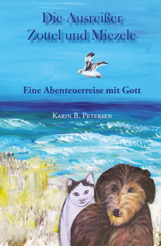 Karin B. Petersen: Die Ausreißer Zottel und Miezele