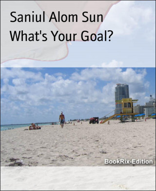 Saniul Alom Sun: What's Your Goal?