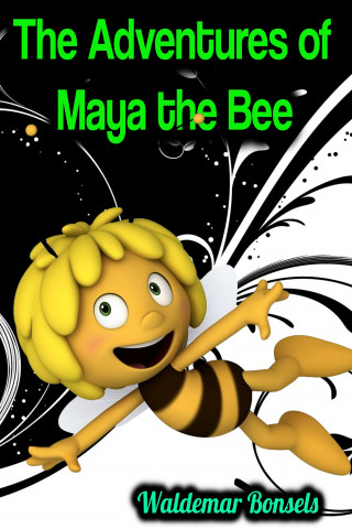 Waldemar Bonsels: The Adventures of Maya the Bee - Waldemar Bonsels