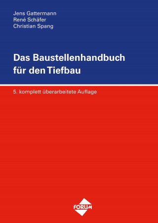 Christian Spang, Jens Gattermann, René Schäfer: Das Baustellenhandbuch für den Tiefbau