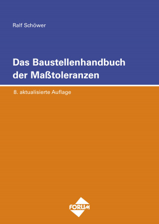 Ralf Schöwer: Das Baustellenhandbuch der Masstoleranzen