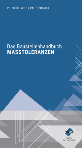 Forum Verlag Herkert GmbH: Das Baustellenhandbuch der Masstoleranzen