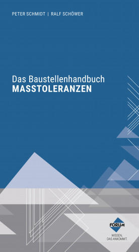 Forum Verlag Herkert GmbH: Das Baustellenhandbuch der Maßtoleranzen