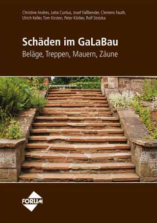 Christine Andres, Jutta Curtius, Clemens Fauth, Josef Faßbender, Ulrich Keller, Tom Kirsten, Peter Körber, Rolf Stotzka: Schäden im GaLaBau - Beläge, Treppen, Mauern, Zäune